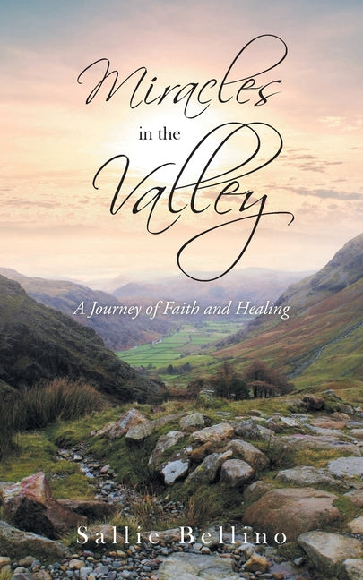 Miracles in the Valley: A Journey of Faith and Healing