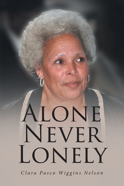 Alone Never Lonely by Nelson, Clara Pasco Wiggins