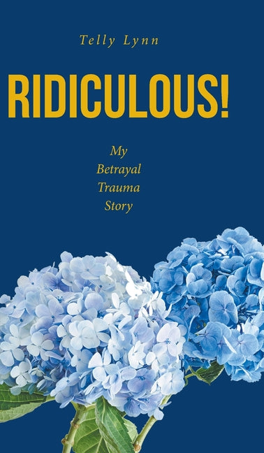 Ridiculous!: My Betrayal Trauma Story