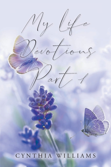 My Life Devotions: Part 1 by Williams, Cynthia
