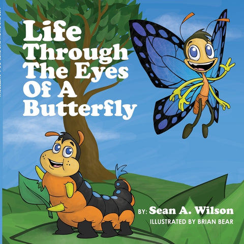 Life Through the Eyes of a Butterfly by Wilson, Sean A.
