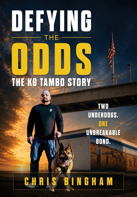 Defying the Odds: The K9 Tambo Story by Bingham, Chris