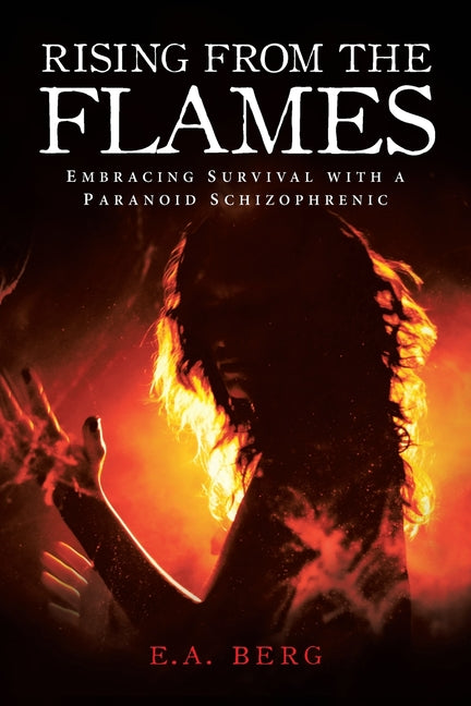 Rising from the Flames: Embracing Survival with a Paranoid Schizophrenic