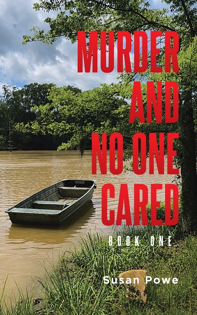 Murder and No One Cared: Book One by Powe, Susan
