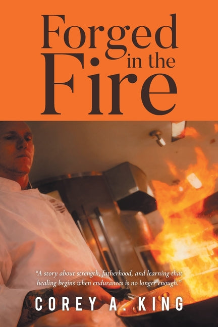 Forged in the Fire by King, Corey A.