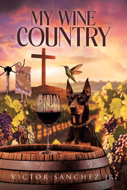 My Wine Country by Sanchez, Victor, Jr.