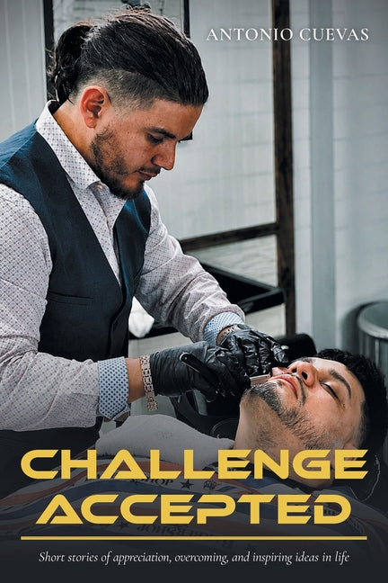 Challenge Accepted: Short stories of appreciation, overcoming, and inspiring ideas in life by Cuevas, Antonio