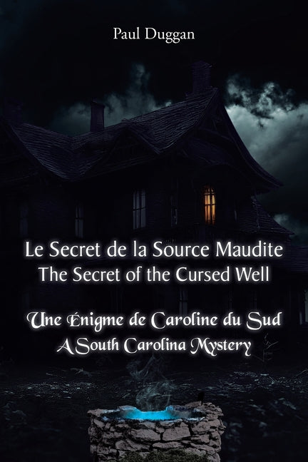 Le Secret de la Source Maudite (The Secret of the Cursed Well): Une Énigme de Caroline du Sud (A South Carolina Mystery)