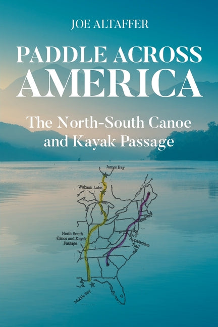 Paddle Across America: The North-South Canoe and Kayak Passage