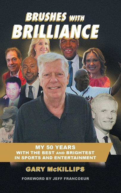 Brushes with Brilliance: My 50 Years with the Best and Brightest in Sports and Entertainment