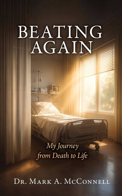 Beating Again: My Journey from Death to Life