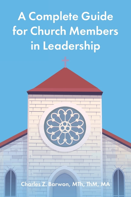 A Complete Guide for Church Members in Leadership