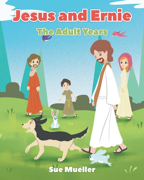 Jesus and Ernie: The Adult Years by Mueller, Sue