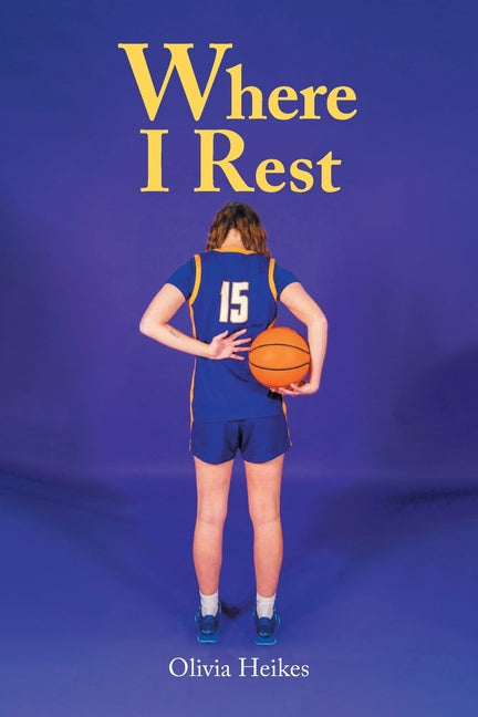 Where I Rest by Heikes, Olivia
