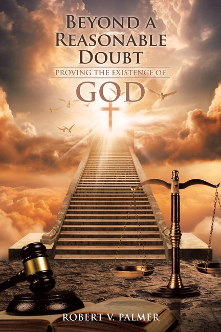 Beyond a Reasonable Doubt: Proving the Existence of God