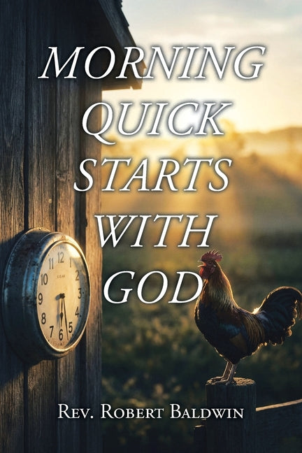 Morning Quick Starts with God by Baldwin, Robert