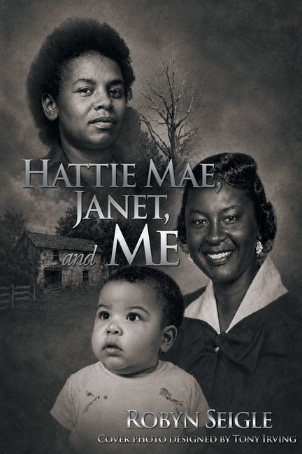 Hattie Mae, Janet, and Me by Seigle, Robyn