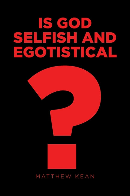 Is God Selfish and Egotistical?