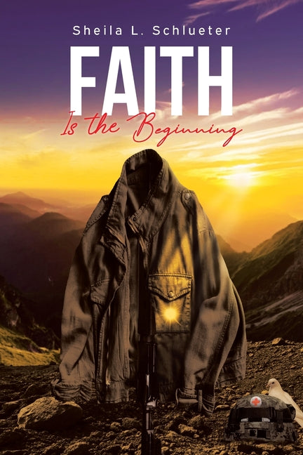 Faith Is the Beginning by Schlueter, Sheila L.