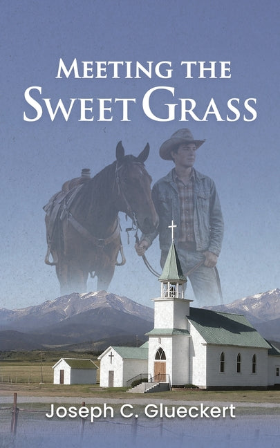 Meeting the Sweet Grass by Glueckert, Joseph C.