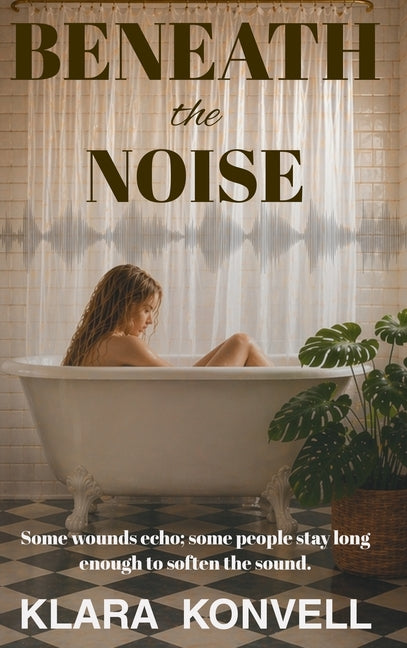 Beneath The Noise by Konvall, Klara