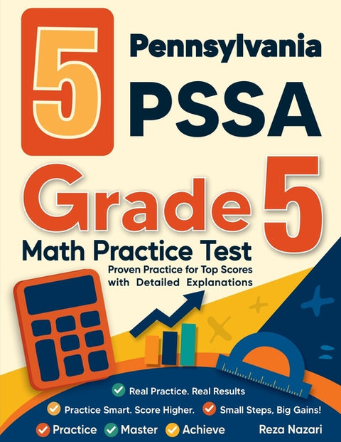 5 Pennsylvania PSSA Grade 5 Math Practice Tests: Proven Practice for Top Scores with Detailed Explanations