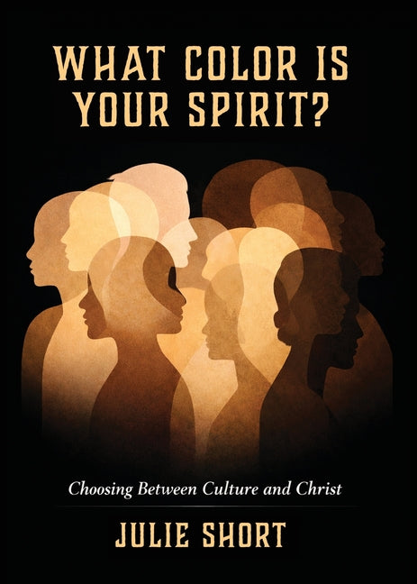 What Color Is Your Spirit: Choosing Between Culture and Christ