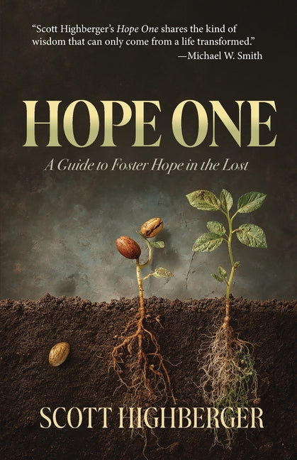 Hope One: A Guide to Foster Hope in the Lost by Highberger, Scott
