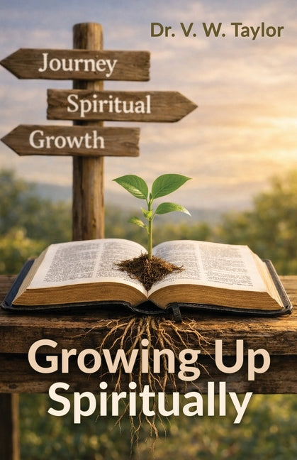 Growing Up Spiritually by Taylor, V. W.