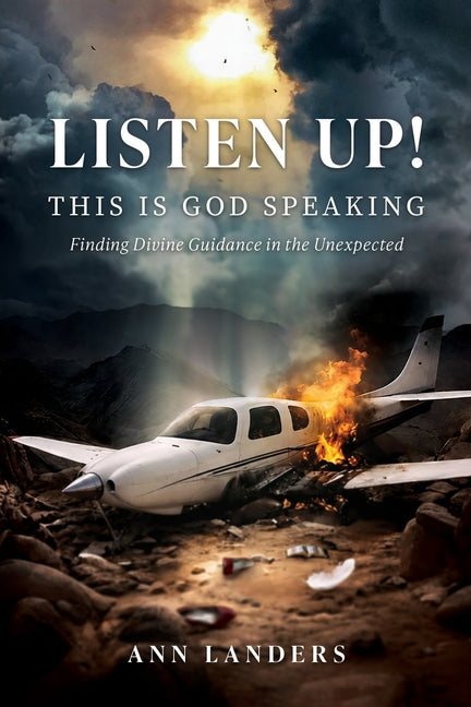 Listen Up! This Is God Speaking: Finding Divine Guidance in the Unexpected by Landers, Ann