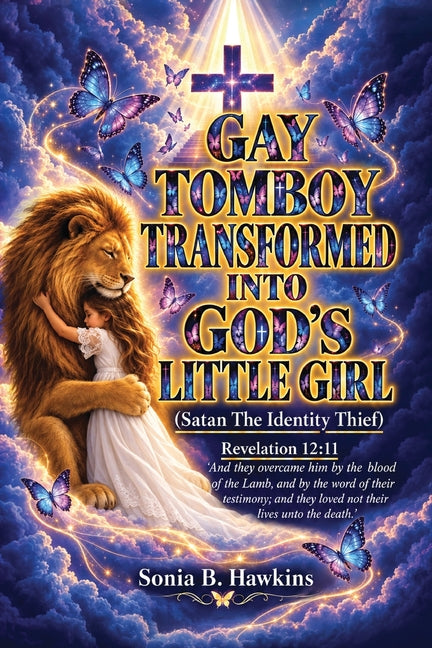 Gay Tomboy Into God's Little Girl: Satan The Identity Thief by Hawkins, Sonia B.