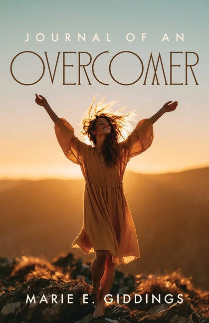 Journal of an Overcomer by Giddings, Marie E.