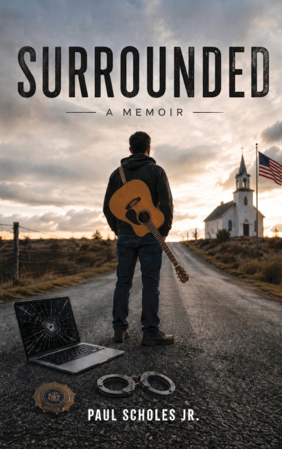 Surrounded: A Memoir by Scholes, Paul, Jr.
