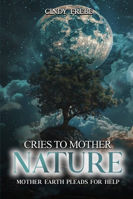 Cries to Mother Nature: Mother Earth Pleads for Help