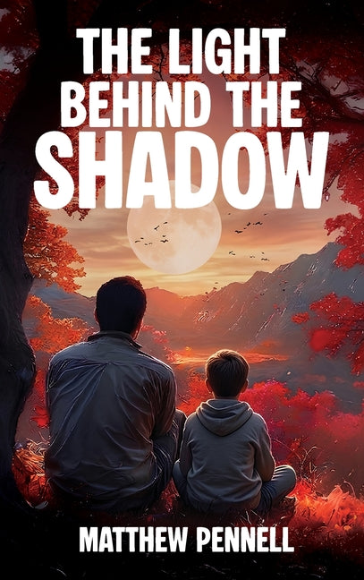 The Light Behind the Shadow by Pennell, Matthew