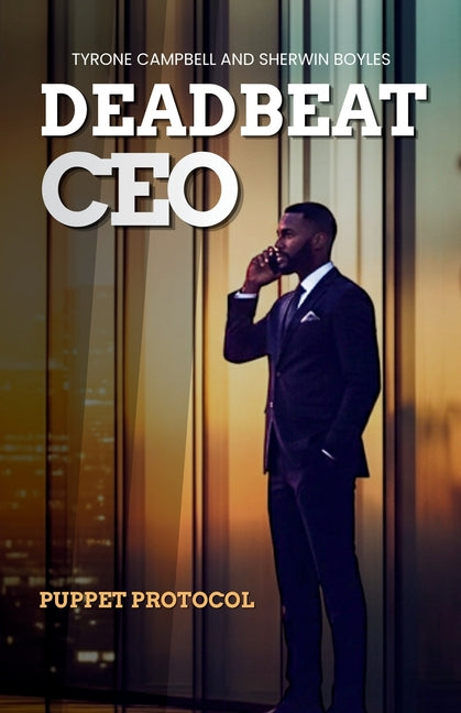 Deadbeat CEO: Puppet Protocol by Campbell, Tyrone