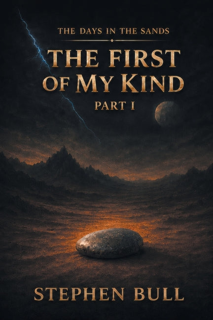 The First of My Kind: Part I by Bull, Stephen