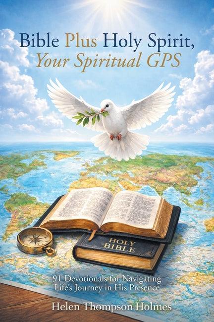 Bible Plus Holy Spirit, Your Spiritual GPS: 91 Devotionals for Navigating Life's Journey in His Presence
