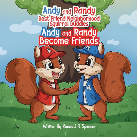 Andy and Randy Become Friends by Spencer, Randall B.