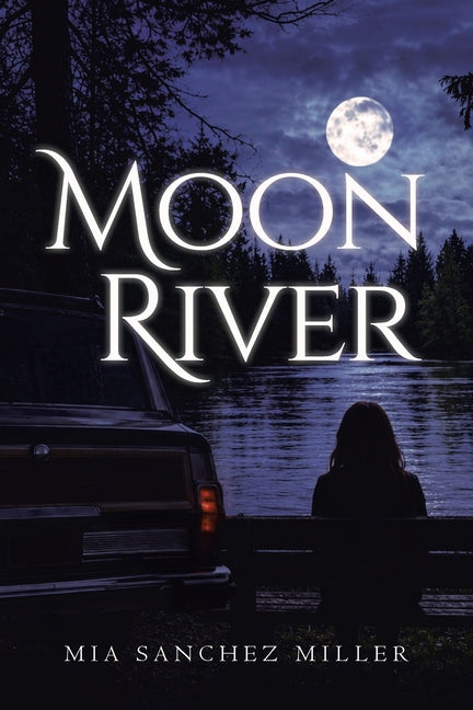 Moon River by Miller, Mia Sanchez