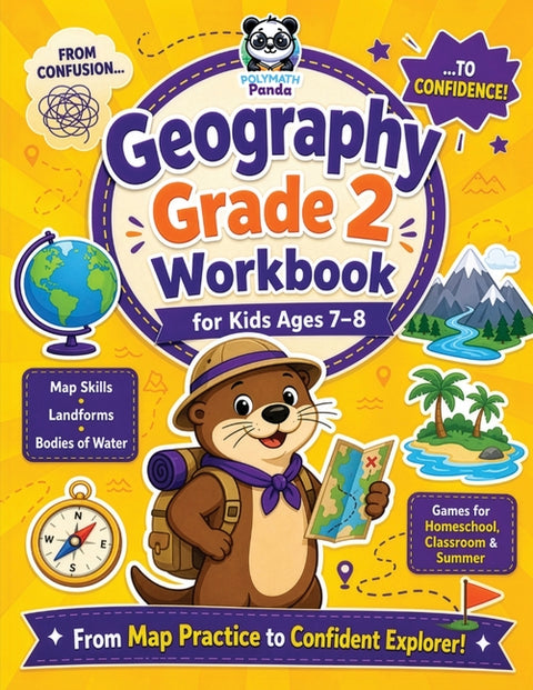 Geography Grade 2 Workbook for Kids Ages 7-8: 100+ Fun Activities on Maps & Globes, Continents & Oceans, Landforms, Bodies of Water, Directions, Symbo