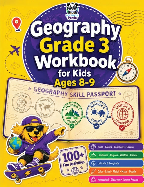 Geography Grade 3 Workbook for Kids Ages 8-9: 100+ Fun Activities on Maps, Globes, Continents, Oceans, Landforms, Regions, Weather, Climate, Latitude