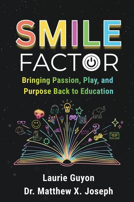 SMILE Factor: Bringing Passion, Play, and Purpose Back to Education