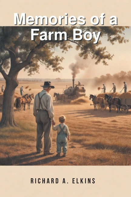 Memories of a Farm Boy by Elkins, Richard A.
