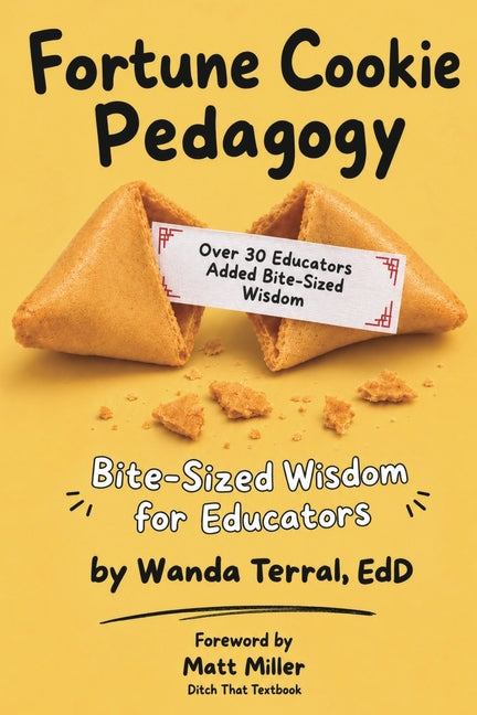 Fortune Cookie Pedagogy: Bite-sized Wisdom for Educators by Terral, Wanda