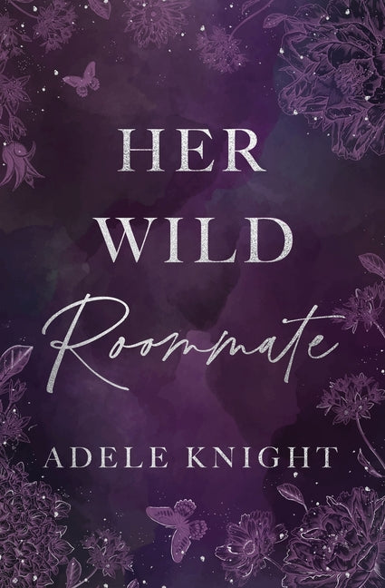 Her Wild Roommate: A Friends to Lovers Romance by Knight, Adele