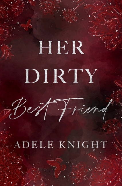 Her Dirty Best Friend: A Friends to Lovers Romance by Knight, Adele