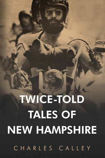Twice-Told Tales of New Hampshire by Calley, Charles