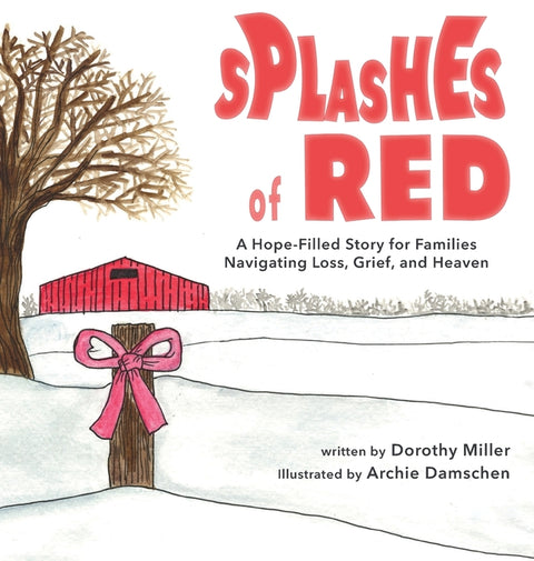 Splashes of Red: A Hope-Filled Story for Families Navigating Loss, Grief, and Heaven