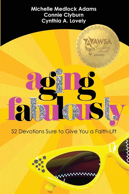 Aging Fabulously: 52 Devotions Sure to Give you a Faith-Lift